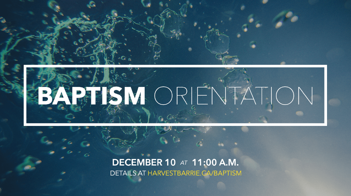 Baptism Orientation - December 10 at 11am